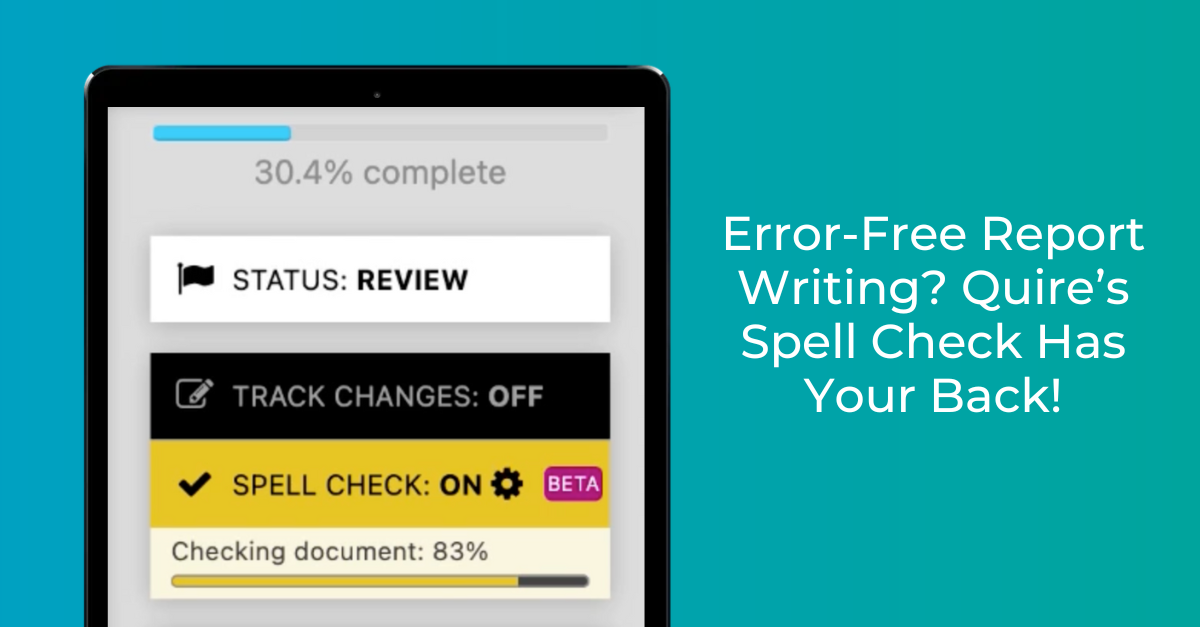 Error-Free Report Writing? Quire”™s Spell Check Has Your Back!